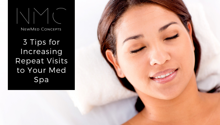 You are currently viewing 3 Tips for Increasing Repeat Visits to Your Med Spa