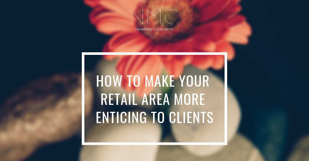You are currently viewing How to Make Your Retail Area More Enticing to Clients