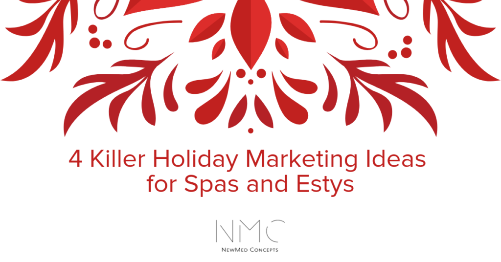 Read more about the article Four Killer Holiday Marketing Ideas for Spas & Estys