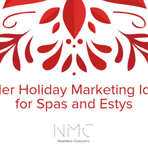 Four Killer Holiday Marketing Ideas for Spas & Estys