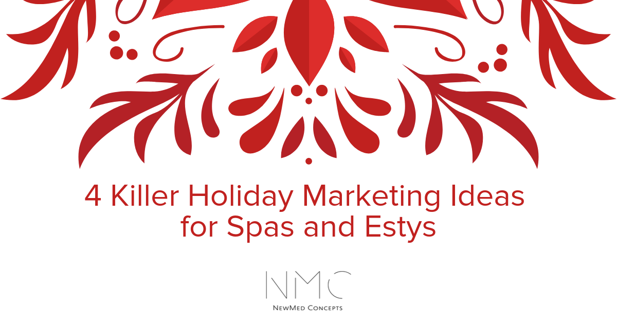 You are currently viewing Four Killer Holiday Marketing Ideas for Spas & Estys