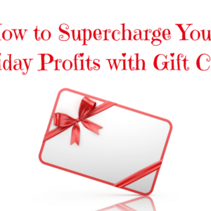 How to Supercharge Your Holiday Profits With Gift Cards