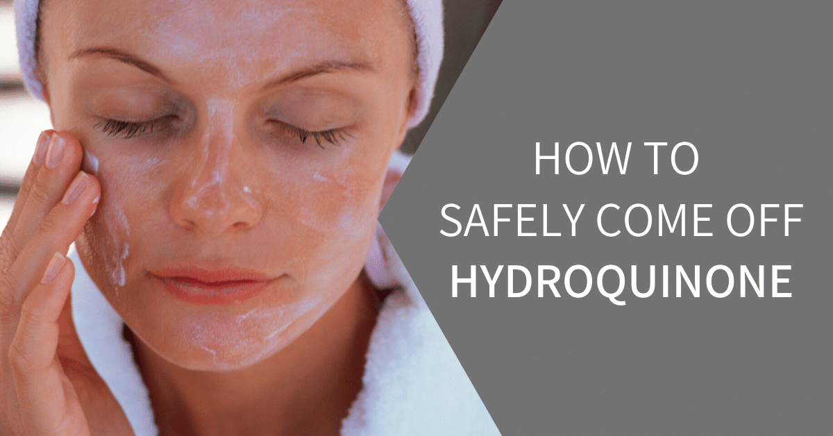 You are currently viewing How to Safely Come Off Hydroquinone