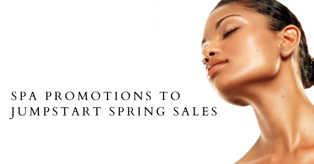 Read more about the article 4 Spa Promotions to Jumpstart Your Spring Sales